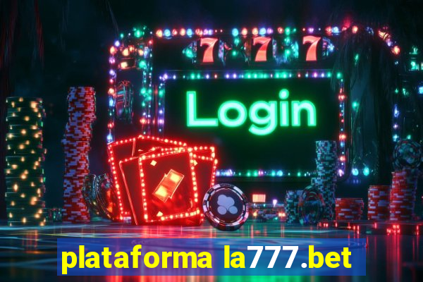 plataforma la777.bet